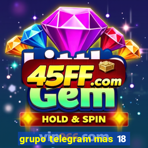 grupo telegram mas 18